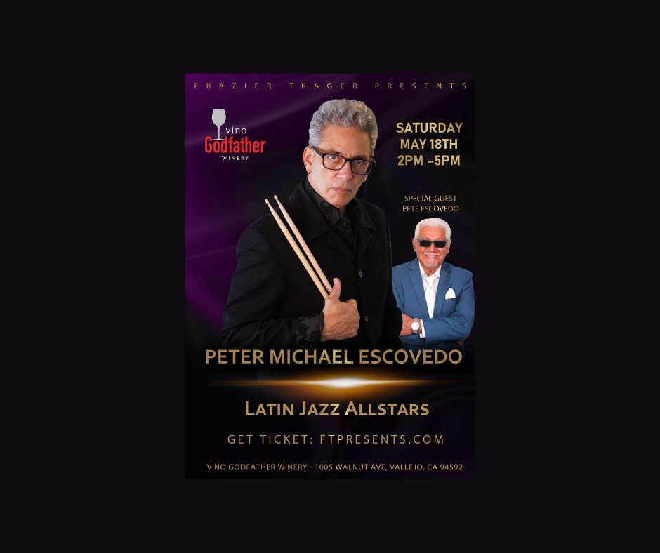 Peter Michael Escovedo w\/special guest Pete Escovedo at Vino Godfather Winery May 18th 2pm