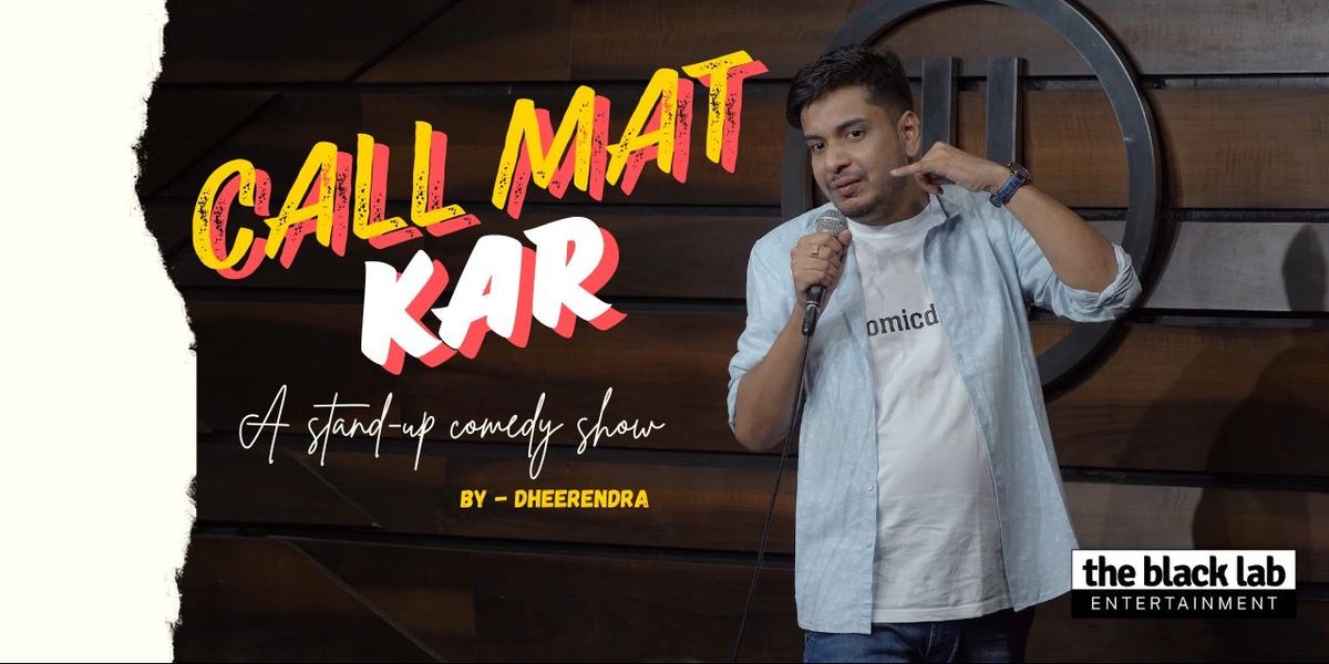 Call Mat Kar By - Dheerendra