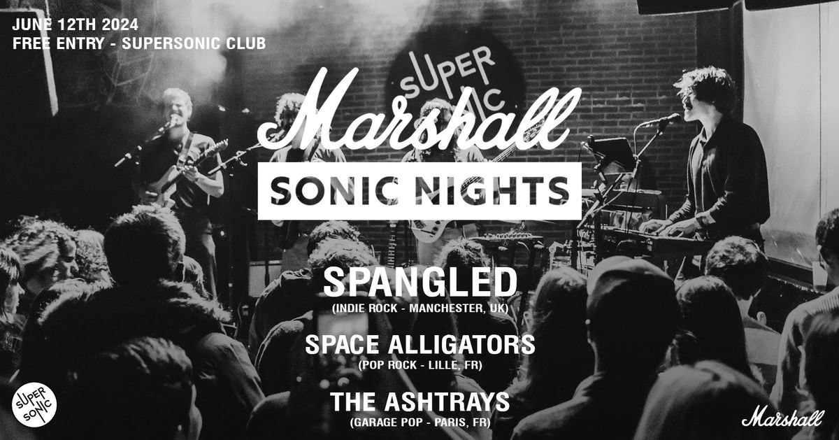 Marshall Sonic Nights: Spangled \u2022 Space Alligators \u2022 The Ashtrays \/ Supersonic (Free entry)