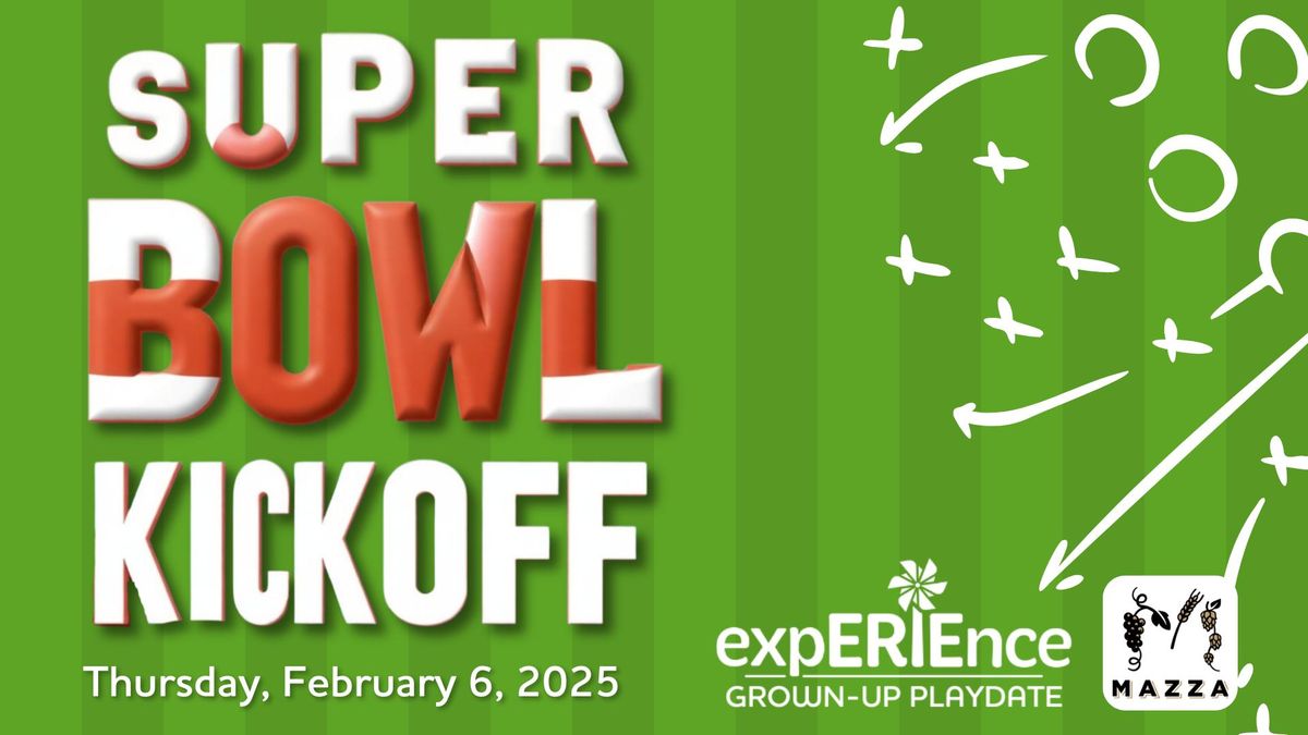 Grown-Up Playdate: Super Bowl Kickoff