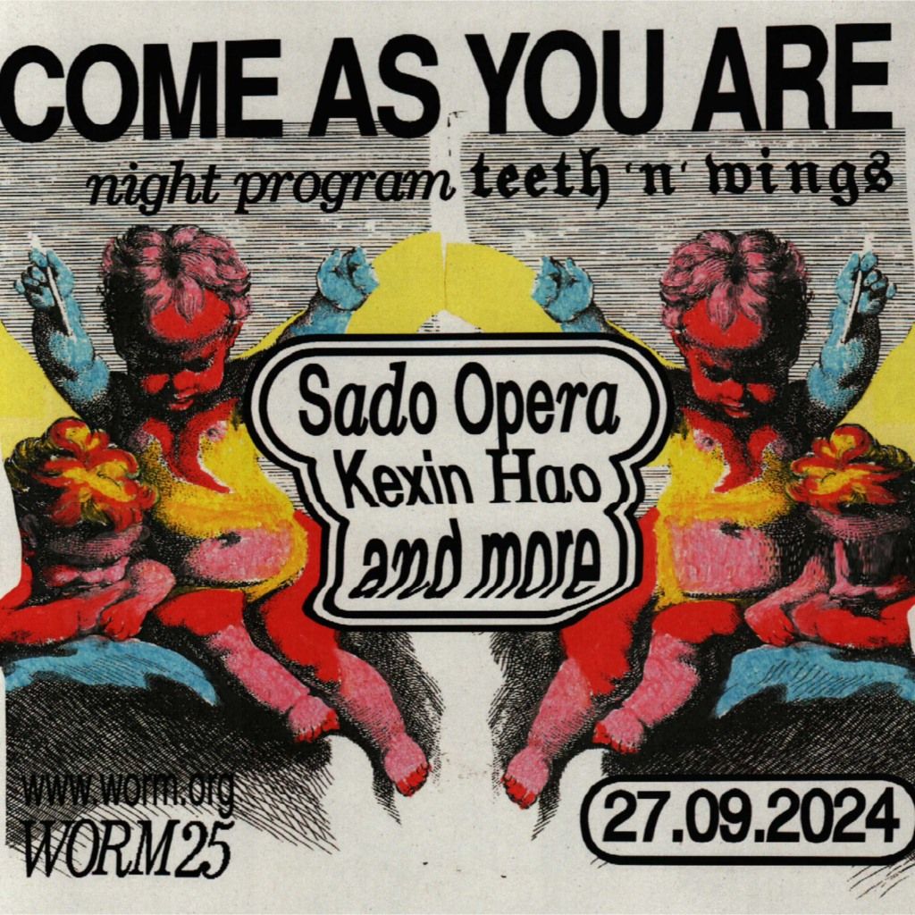 WORM 25: Come as you are! Night program with Sado Opera, Kexin Hao and more