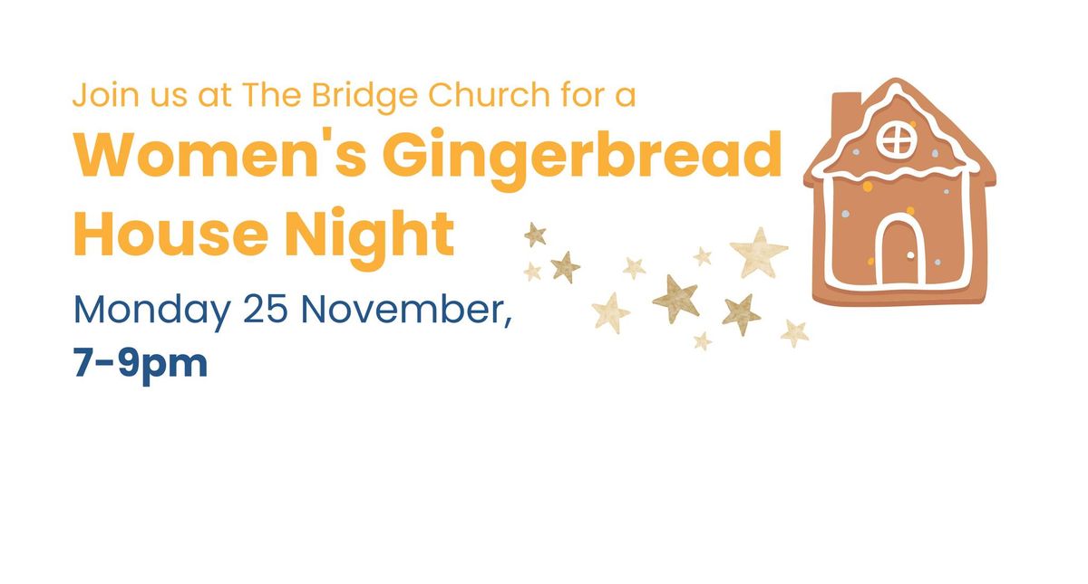 Women's Gingerbread House Night at The Bridge Church