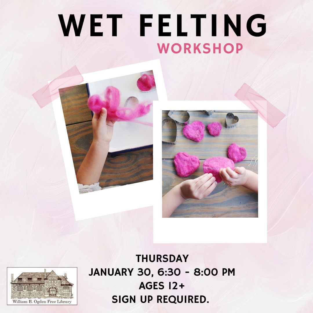 Wet Felting Workshop for Teens