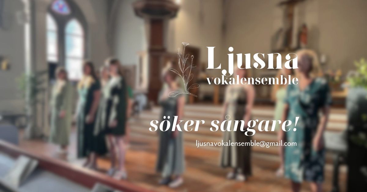 Ljusna Vokalensemble s\u00f6ker s\u00e5ngare vt25!