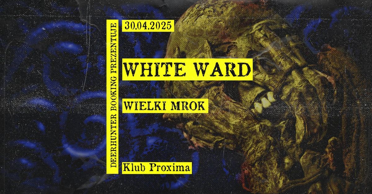 WHITE WARD \/\/ WIELKIMROK \/\/ TBA \/\/ 30.04.2025 \/\/ Proxima