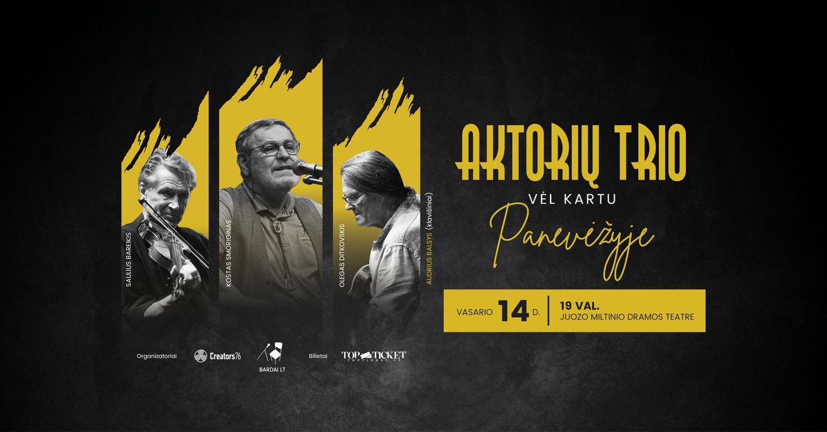 I\u0160PARDUOTA! AKTORI\u0172 TRIO "V\u0117l kartu" | Panev\u0117\u017eyje  