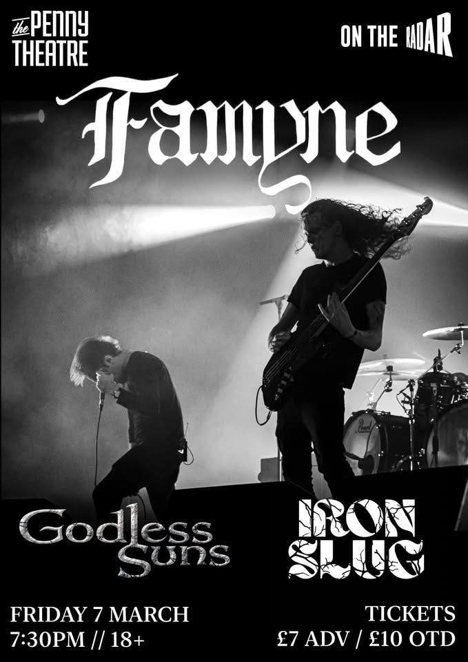 FAMYNE + Godless Suns + Iron Slug Live at The Penny Theatre