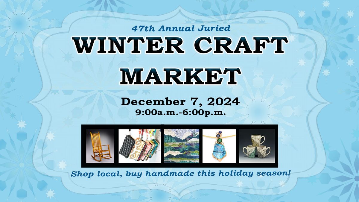 Winter Craft Market 47th Annual Juried 