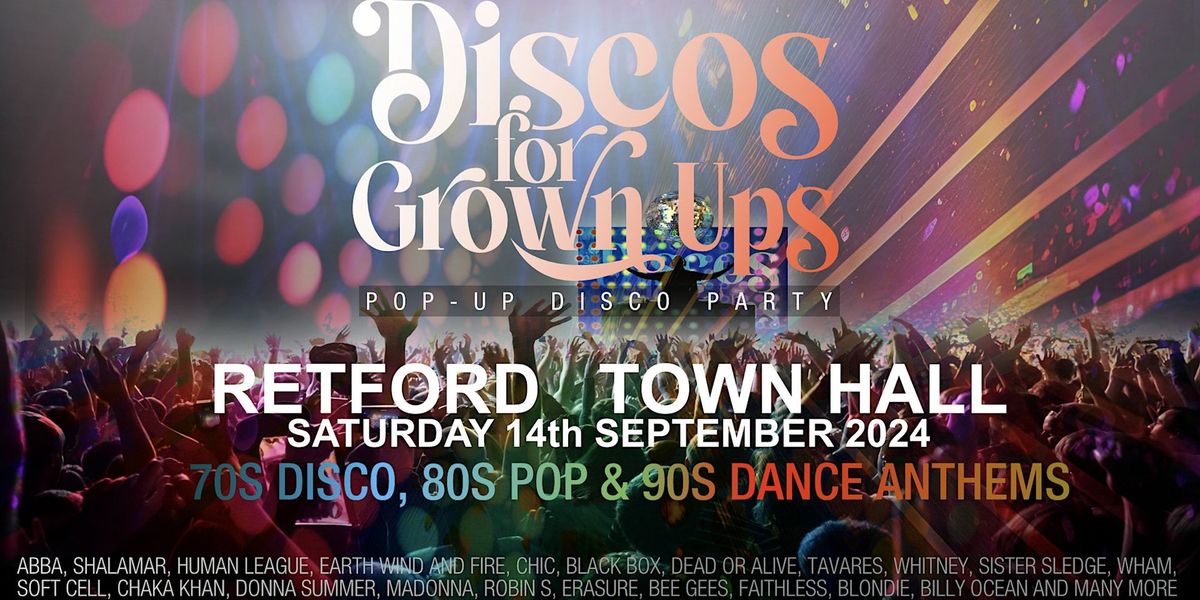 DISCOS FOR GROWN UPS pop-up 70s, 80s, 90s disco party  RETFORD TOWN HALL
