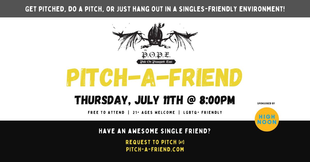 Pitch-a-Friend @ The P.O.P.E