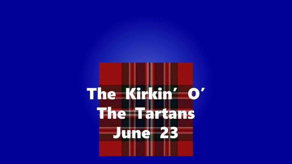 The Kirkin\u2019 O\u2019 The Tartans