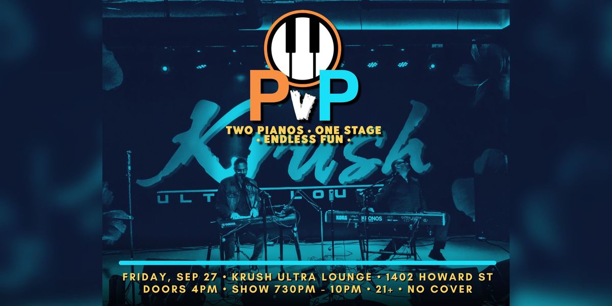 PvP Dueling Pianos at Krush Ultra Lounge