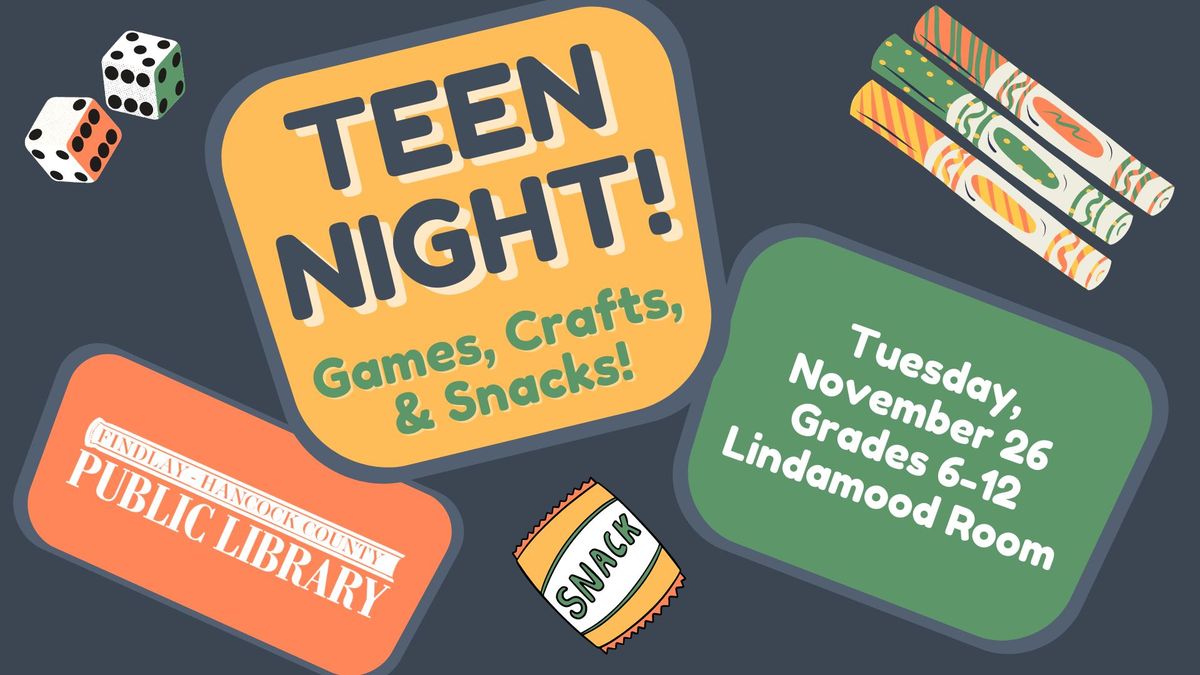 Teen Night! Games, Crafts, & Snacks!