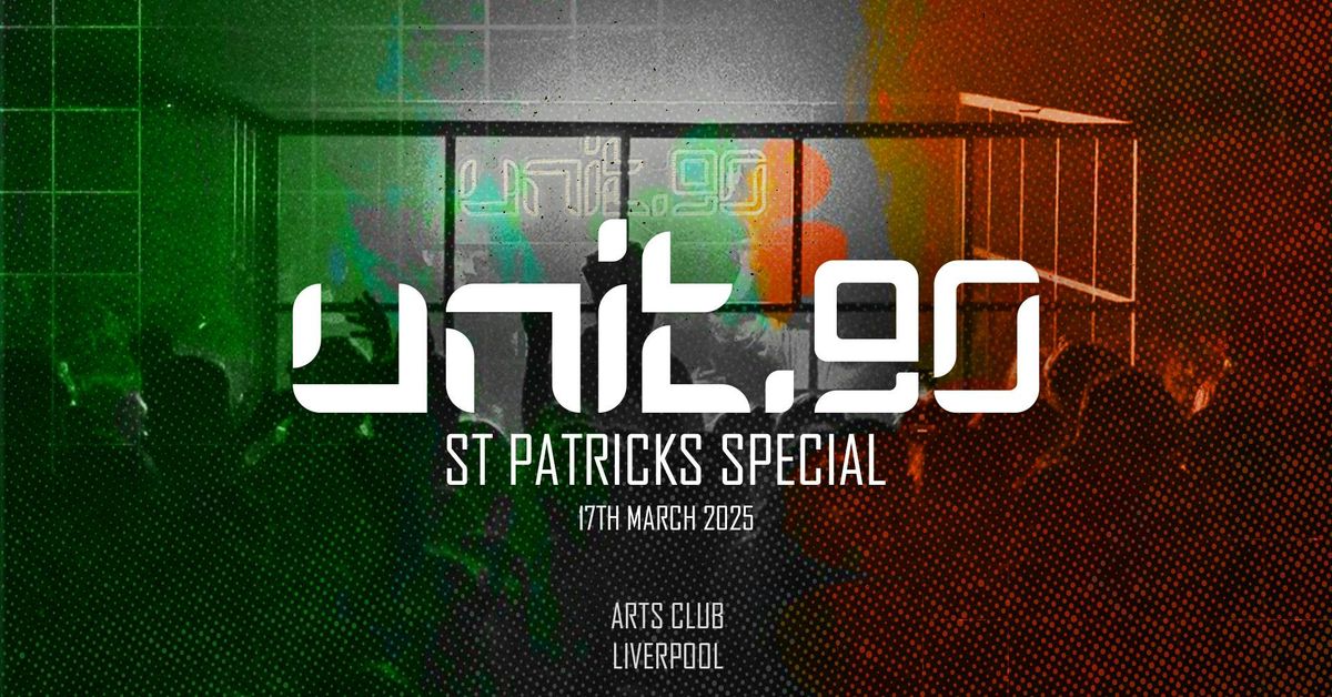 \ud83c\uddee\ud83c\uddea\u2618\ufe0f UNIT.90 - PADDYS DAY SPECIAL @ ARTS CLUB \u2618\ufe0f\ud83c\uddee\ud83c\uddea 3 FLOORS OF TUNES