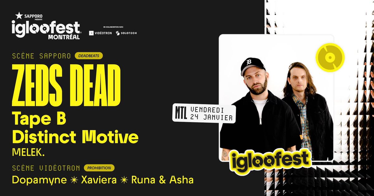 IGLOOFEST MTL #5: Deadbeats: Zeds Dead, Tape B, Distinct Motive \/ Prohibition 