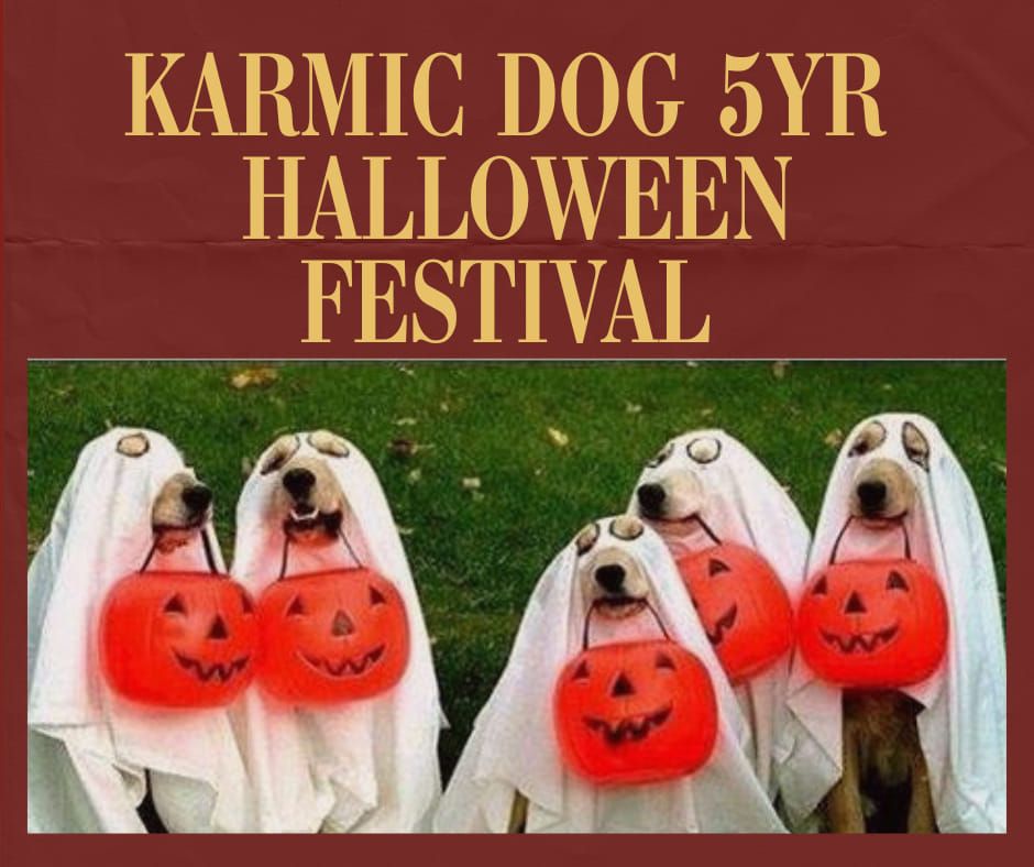 Karmic Dog 5yr Halloween Festival 