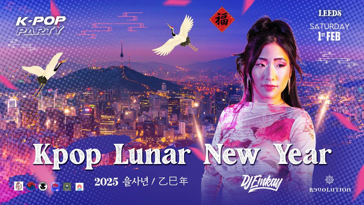 Leeds KPOP LUNAR NEW YEAR with DJ EMKAY | Saturday 1st February