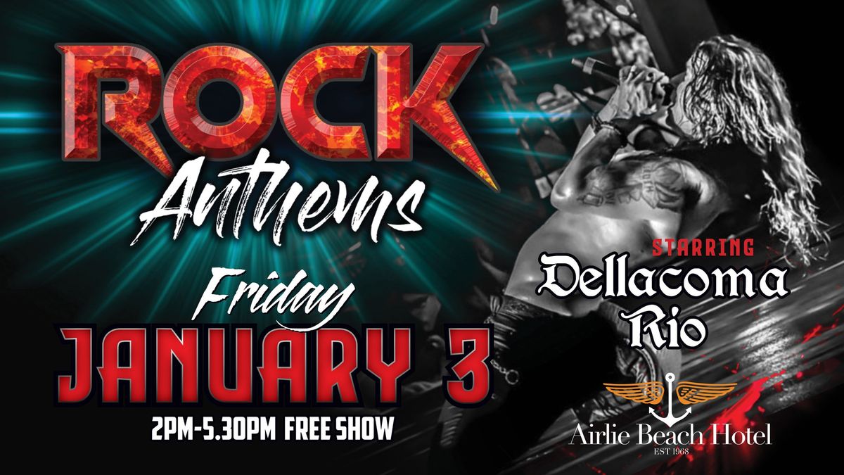 \u2018Rock Anthems Show\u2019 Dellacoma Rio \u2013 Friday 3rd January