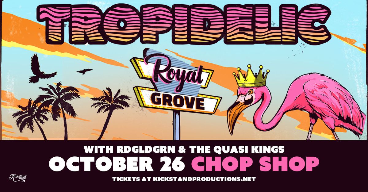 Tropidelic with RDGLDGRN & The Quasi Kings at Chop Shop