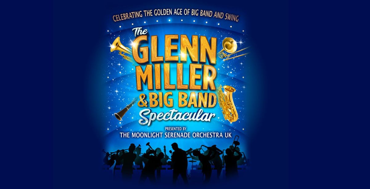 The Glenn Miller & Big Band Spectacular