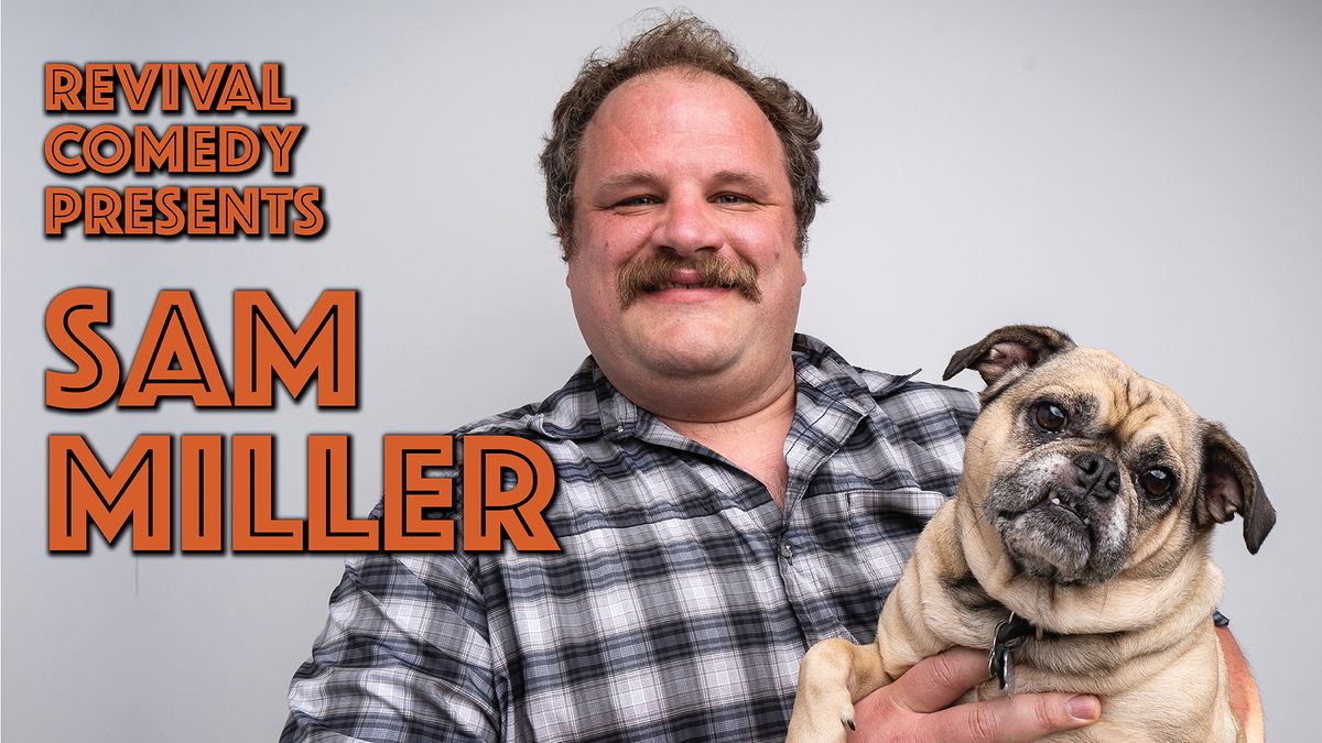 Revival Comedy Presents Sam Miller, Hosted by Sarah Aswell