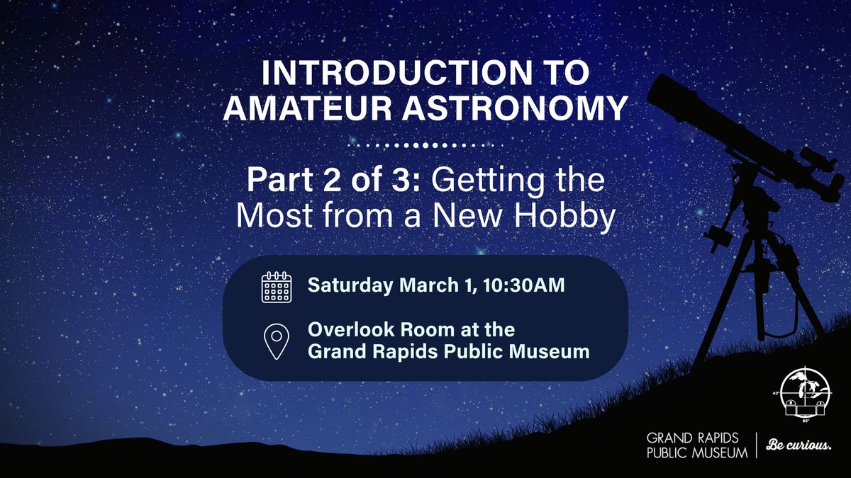 Intro to Amateur Astronomy, Part 2 of 3