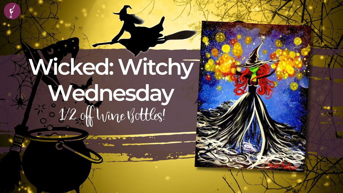 Wicked: Witchy Wednesday 1\/2 off Wine Bottles!