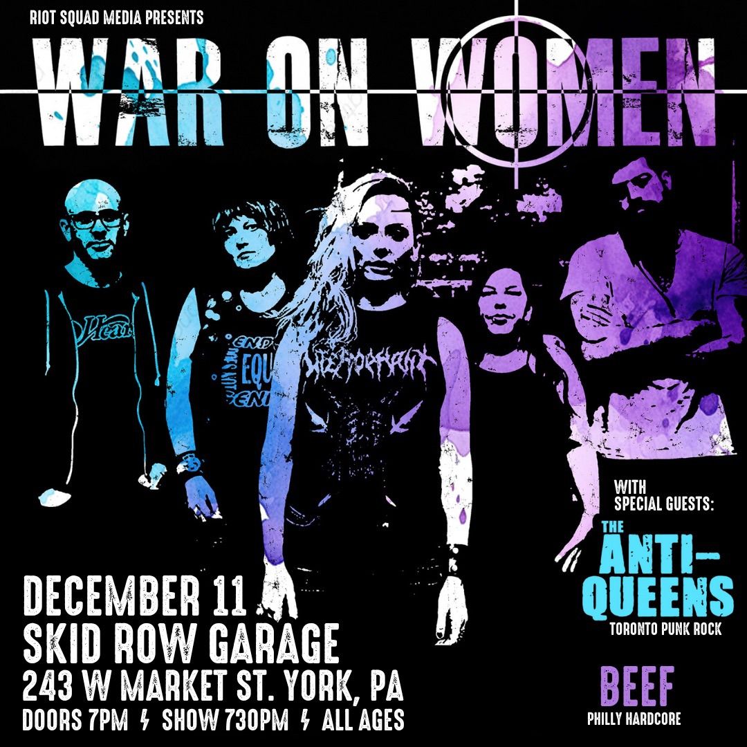 War on Women, Anti-Queens, Beef at Skid Row Garage