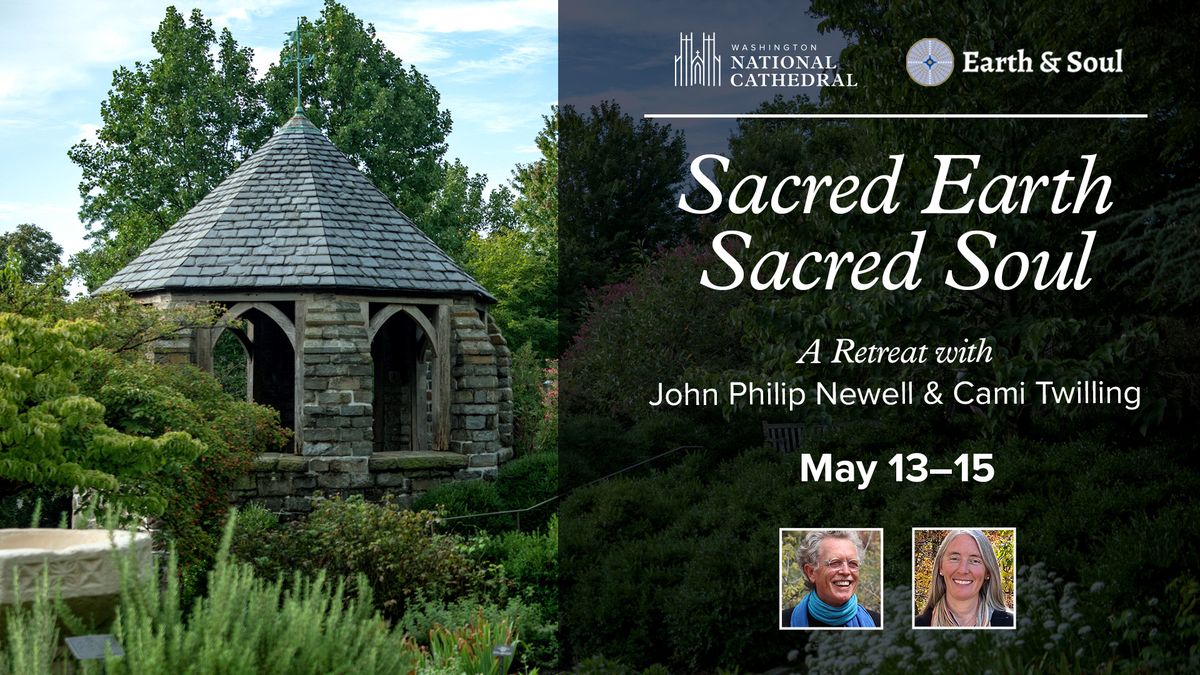 Sacred Earth, Sacred Soul: A Retreat with John Philip Newell & Cami Twilling