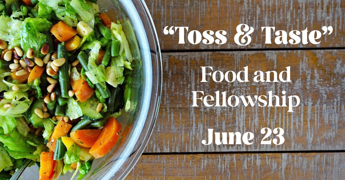 Toss & Taste - Food and Fellowship