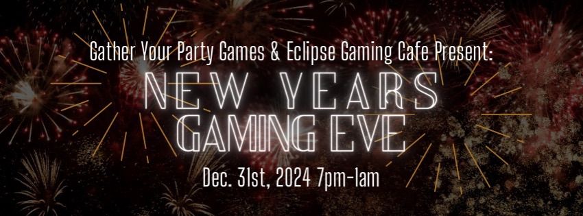 GYPG and Eclipse presents: New Years Gaming Eve 