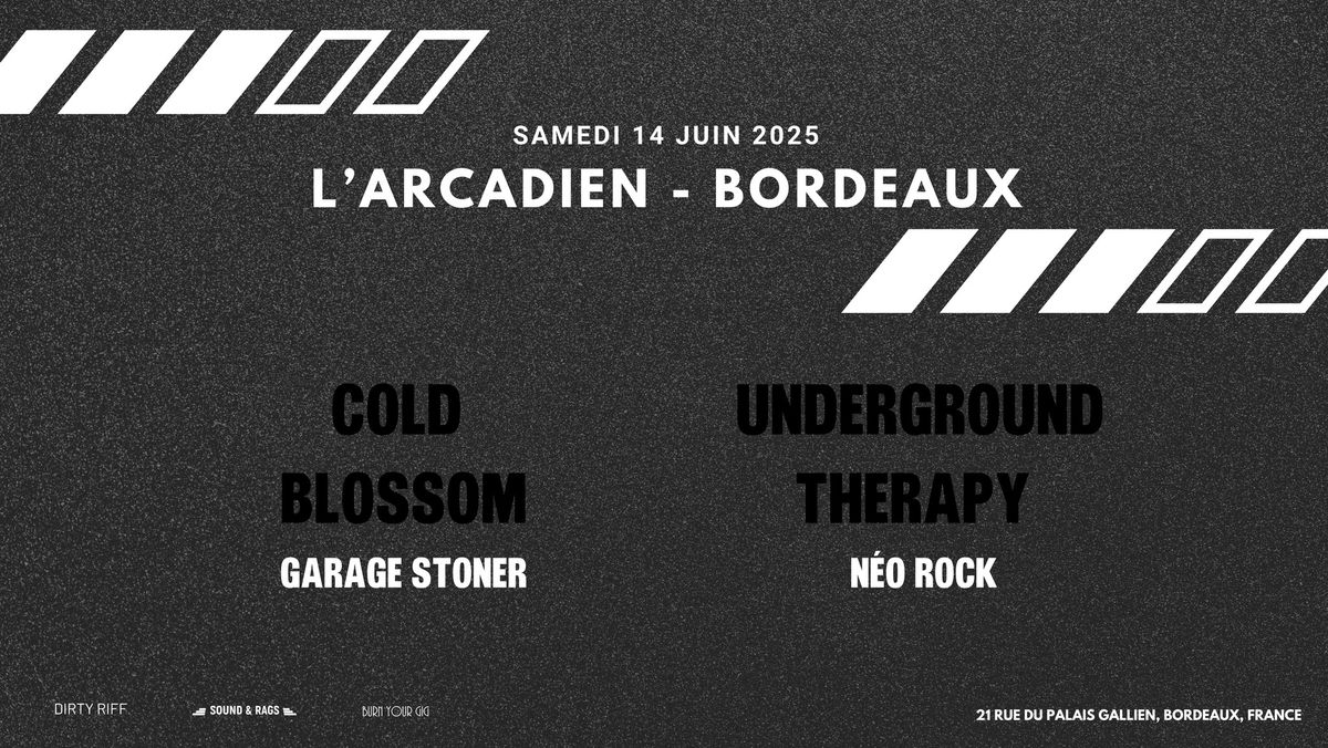 Cold Blossom & Underground Therapy [L'arcadien - Bordeaux]