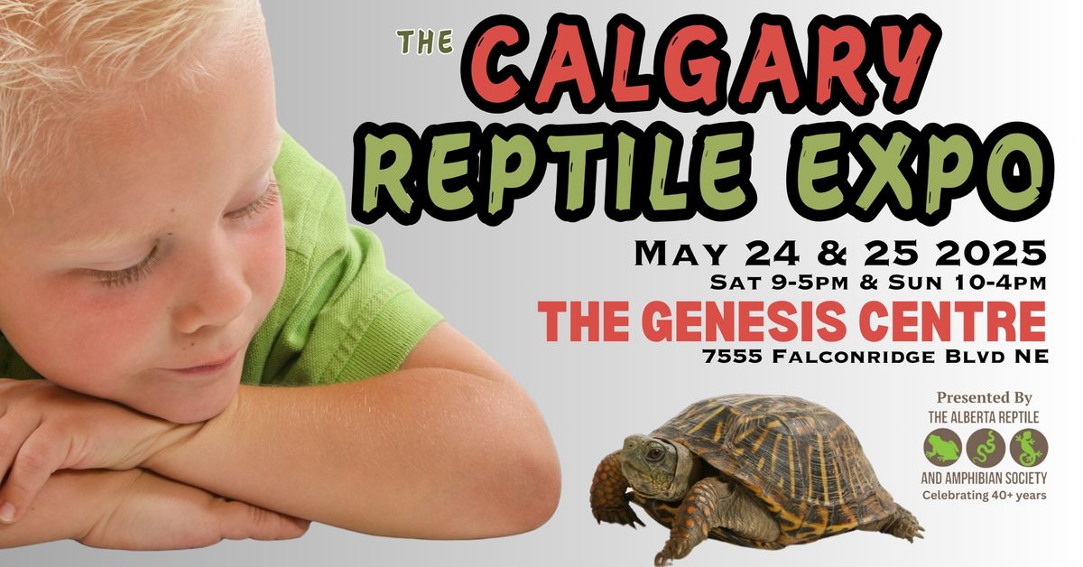 The Calgary Reptile Expo (May 24-25 2025)