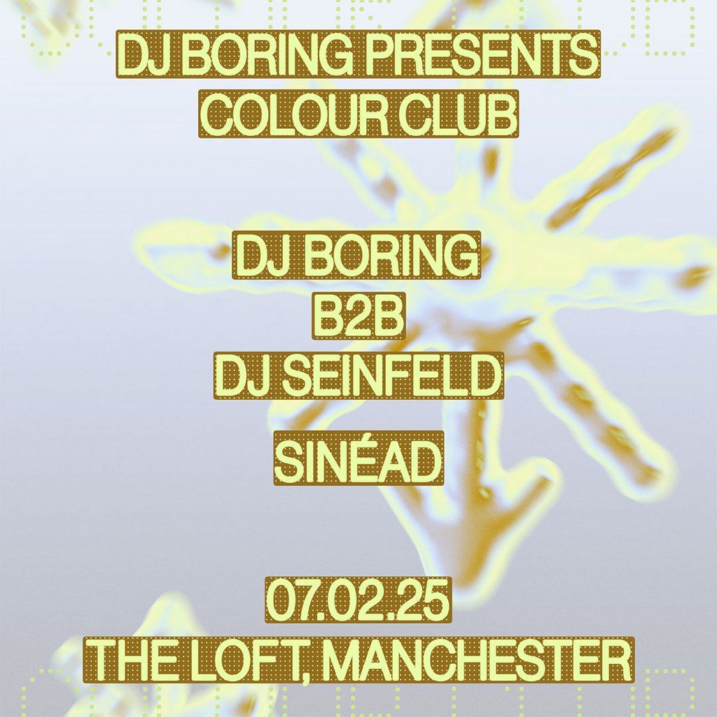 Colour Club: DJ BORING b2b DJ Seinfeld & Sin\u00e9ad