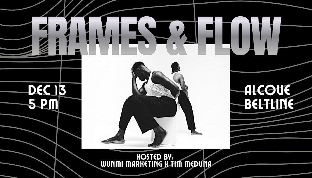 Wunmi Marketing Presents: Frames & Flow