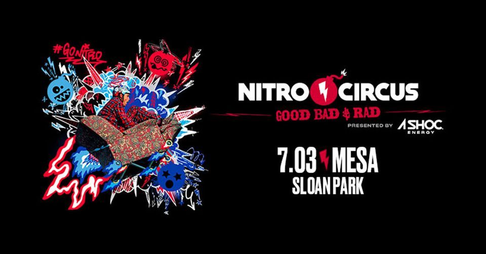 Nitro Circus Live: Good, Bad & Rad - Mesa (POSTPONED)
