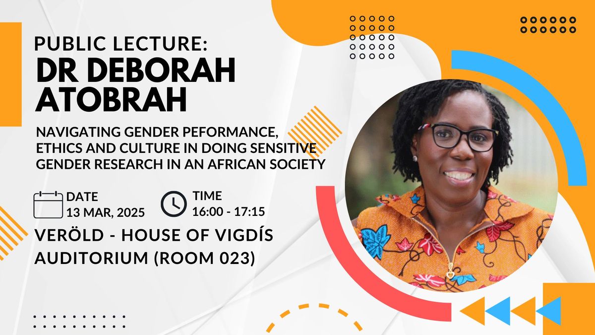 Gender, Ethics & Research Positionality: A Public Lecture by Dr. Deborah Atobrah