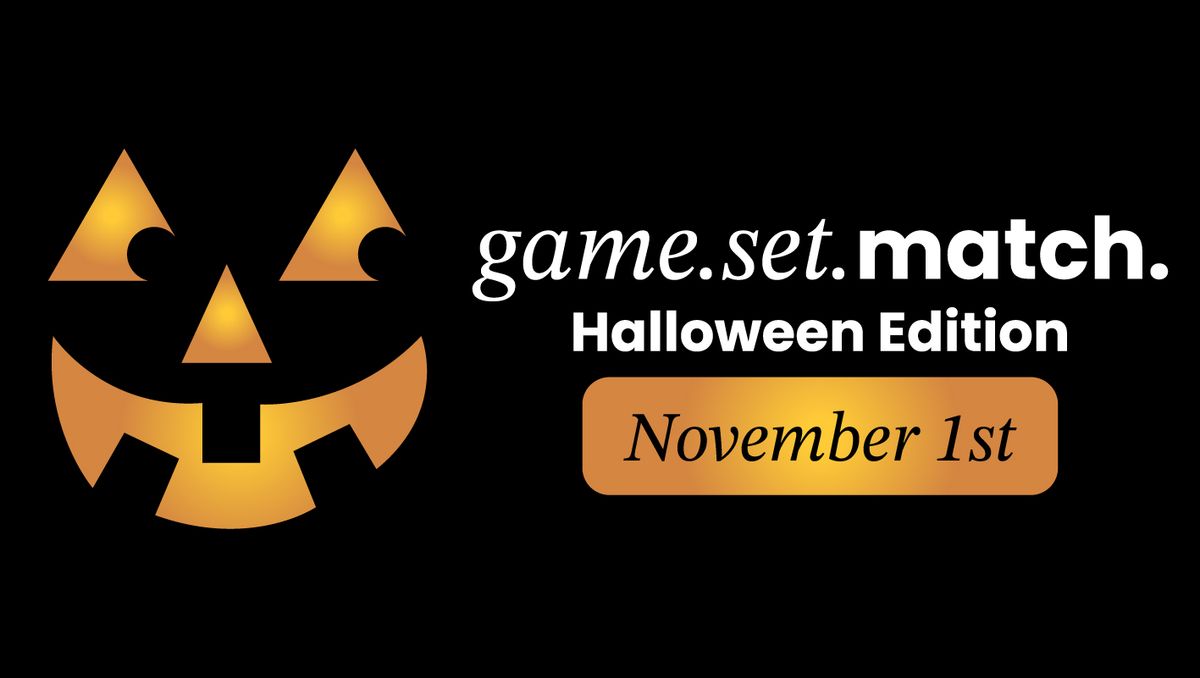 Game. Set. Match. HALLOWEEN EDITION!