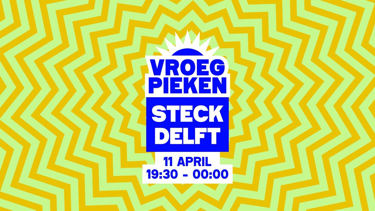 Vroeg Pieken \/\/ STECK \/\/ Delft