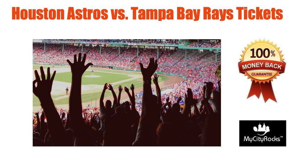 Houston Astros vs Tampa Bay Rays Baseball Tickets Minute Maid Park TX