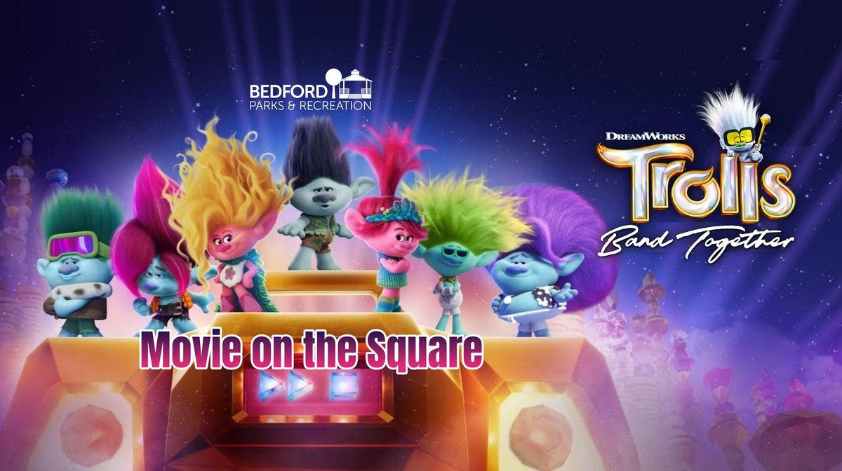 Family Movie Night on the Square - Trolls Band Together