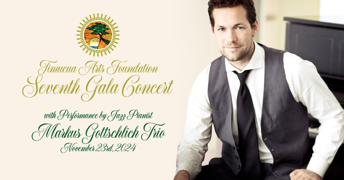 Timucua Arts Foundation Seventh Gala Concert with Markus Gottschlich Trio