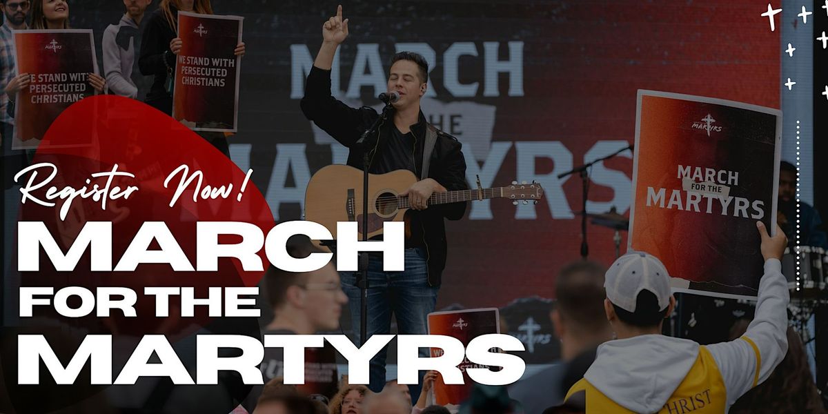 March for the Martyrs: Stand with Persecuted Christians