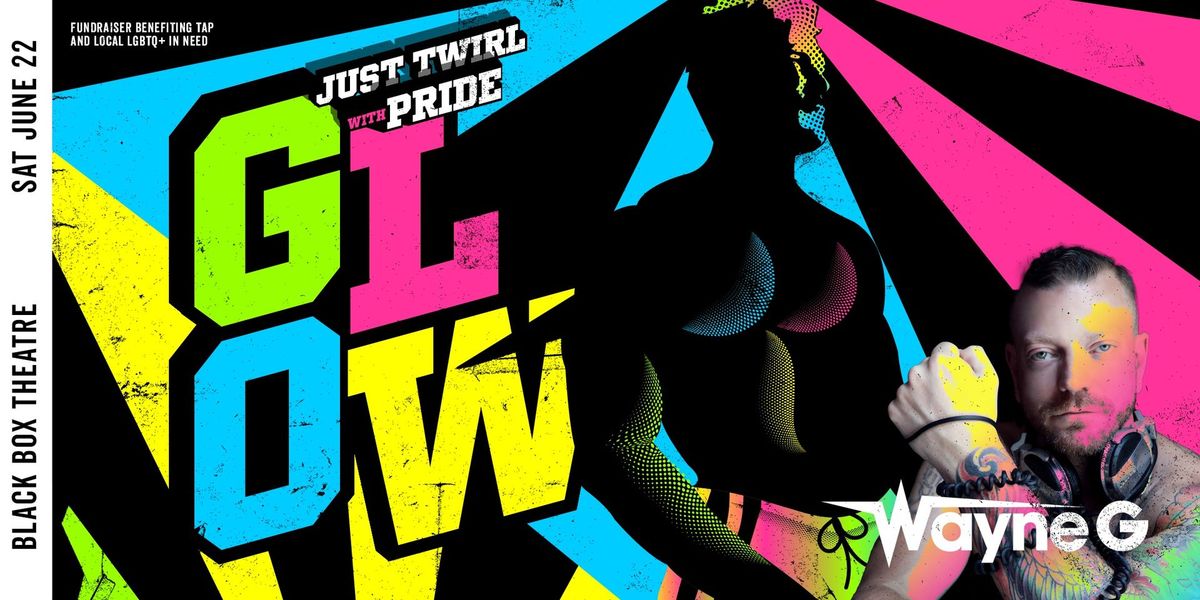 GLOW: Just Twirl PRIDE Month 2024 Party