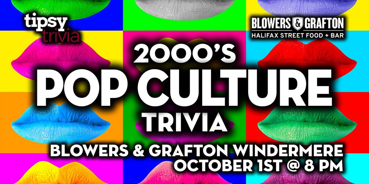 Edmonton: Blowers & Grafton Windermere - 2000's Pop Culture Trivia - Oct1, 8pm