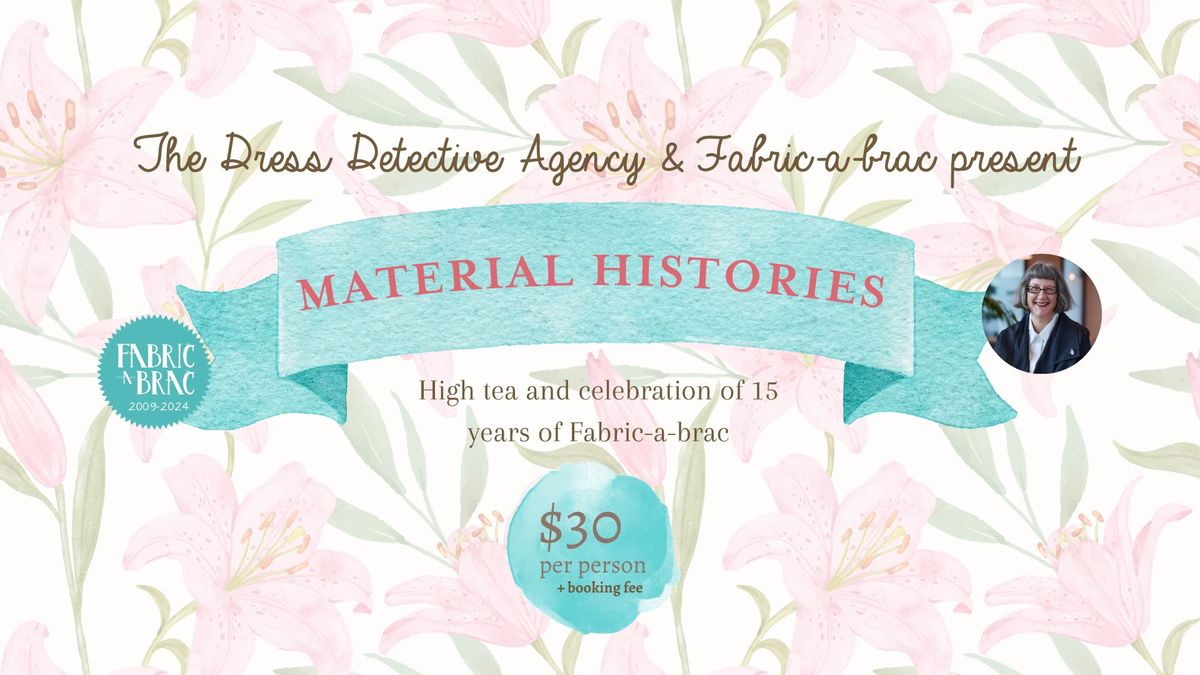 Material Histories - a high tea and celebration of 15 years of Fabric-a-brac