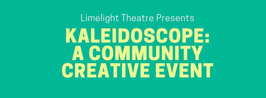 KALEIDOSCOPE: A COMMUNITY CREATIVE EVENT