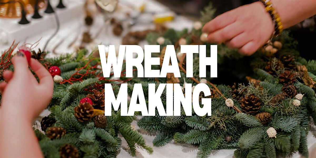 Wreath Making w\/ Cultivate The City