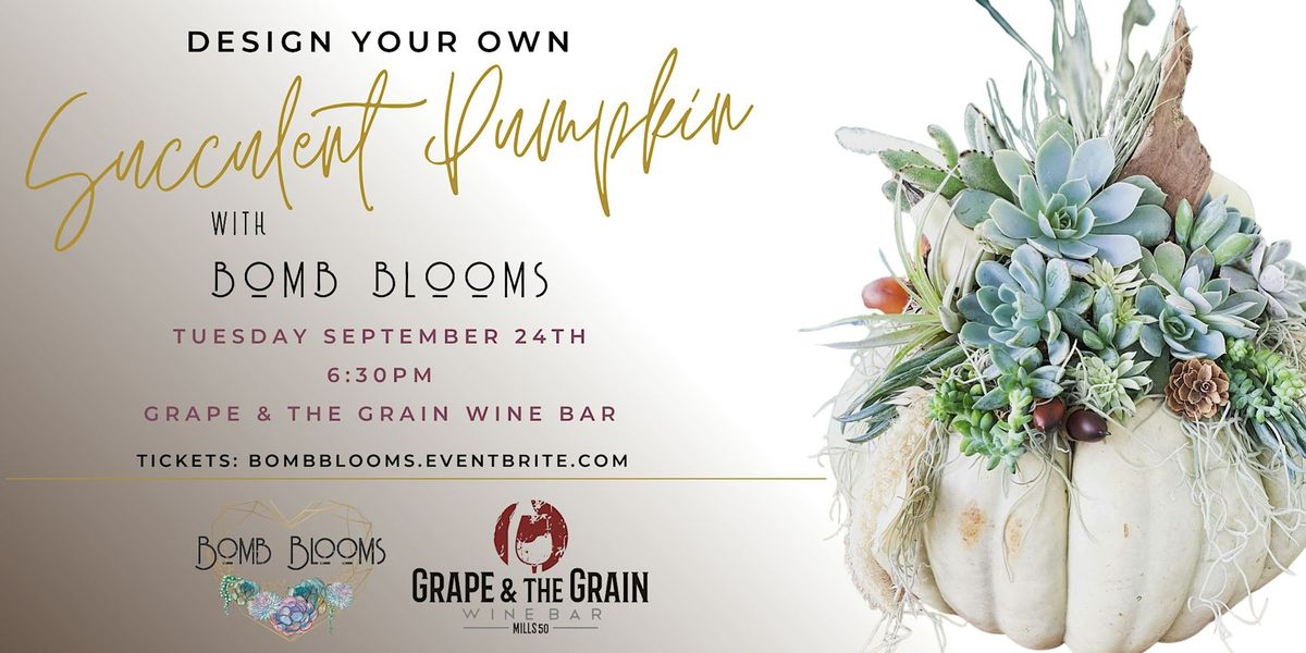 Succulent Pumpkin Design Workshop with Bomb Blooms  at Grape & the Grain.