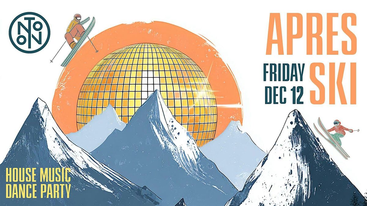 APRES SKI: House Music Party @ Noto Philly December 12